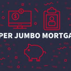 What Are Super Jumbo Mortgages? A Guide For High-Value Home Financing